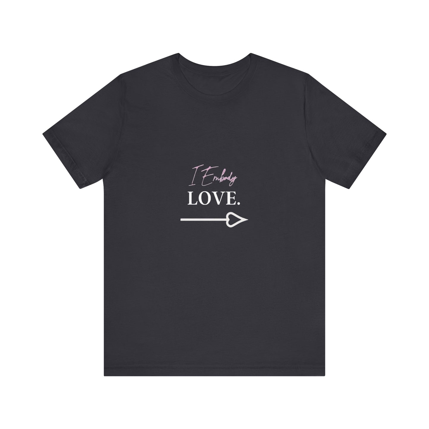 Bold Virtue Tee -- I Embody Love
