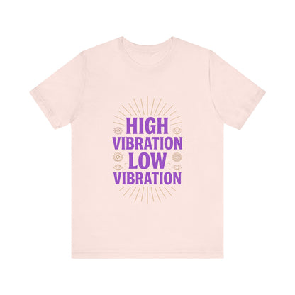 High Vibration | Low Vibration Tee 🔮✨