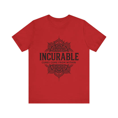 Incurable Cures Come From Within Tee ✨
