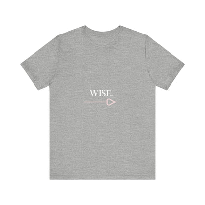 Motivational Statement Tee -- Wise.