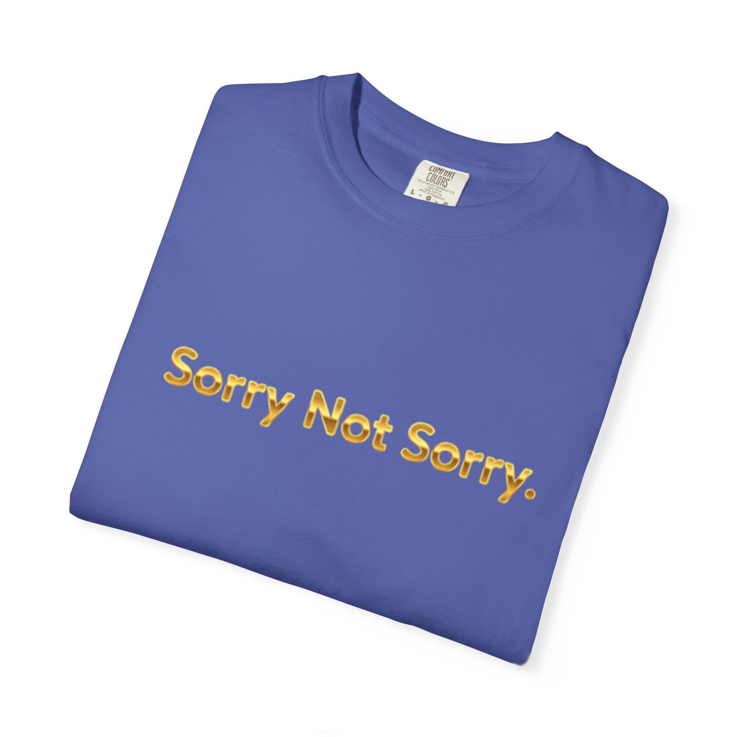 “Sorry Not Sorry” Graphic Tee – Casual Unisex T-Shirt
