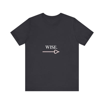 Motivational Statement Tee -- Wise.