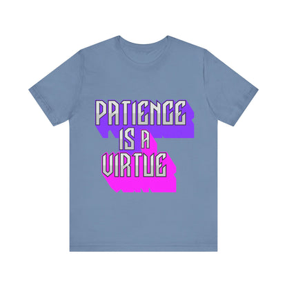 Motivational Tee: The Affirmations Collection -- Patience is a Virtue