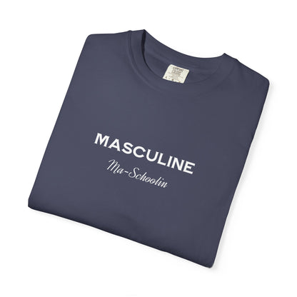 Masculine Ma Schoolin Tee | Unisex T-shirt for Birthday Gift and Casual Wear