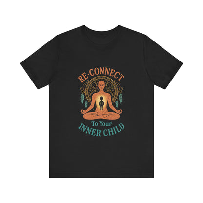Re-Connect To Your Inner Child T-Shirt Unisex Short Sleeve Tee | Mindfulness Self-Care Graphic Shirt