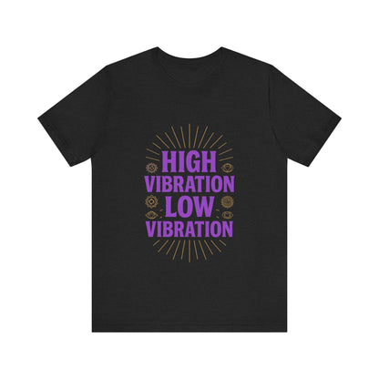 High Vibration | Low Vibration Tee 🔮✨