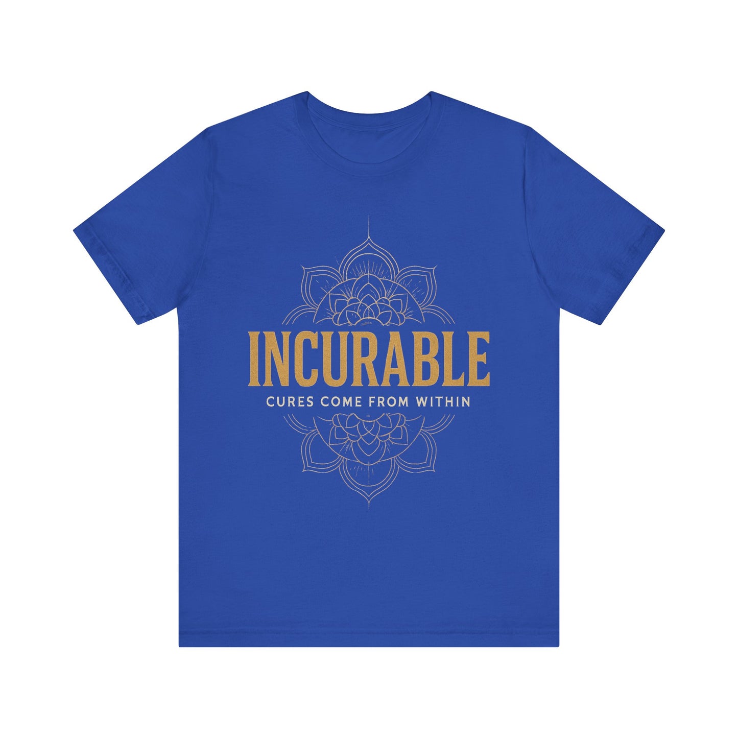 Incurable Cures Come From Within Tee ✨